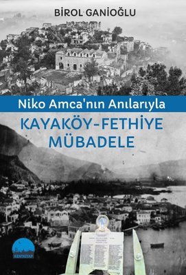 Niko Amca'nın Anılarıyla Kayaköy - Fethiye Mübadele | Kent Kitap (İnce Kapak)
