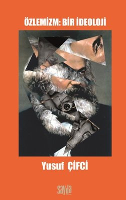 Özlemizm: Bir İdeoloji | Sayda Yayıncılık (İnce Kapak)