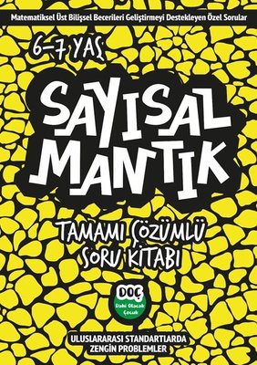 Sayısal Mantık Tamamı Çözümlü 6 - 7 Yaş - Tamamı Çözümlü Soru Kitabı | Dahi Olacak Çocuk Yayınları (İnce Kapak)