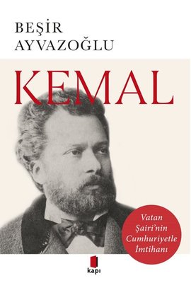 Kemal - Vatan Şairi'nin Cumhuriyetle İmtihanı | Kapı Yayınları (İnce Kapak)