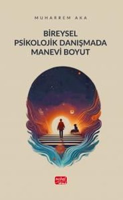 Bireysel Psikolojik Danışmada Manevi Boyut | Nobel Bilimsel Eserler (İnce Kapak)