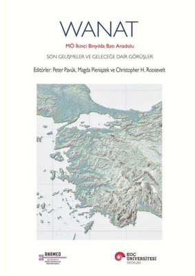 Wanat: MÖ İkinci Binyılda Batı Anadolu - Son Gelişmeler ve Geleceğe Dair Görüşler | Koç Üniversitesi Yayınları (İnce Kapak)