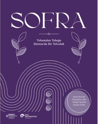 Sofra - Tohumdan Tabağa Manisa'da Bir Yolculuk | Koç Üniversitesi Yayınları (İnce Kapak)