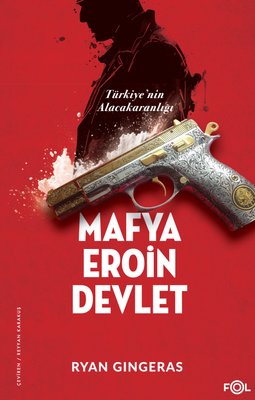 Mafya Eroin Devlet - Türkiye'nin Alacakaranlığı | Fol Kitap (İnce Kapak)