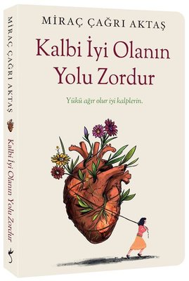 Kalbi İyi Olanın Yolu Zordur | İndigo Kitap (İnce Kapak)