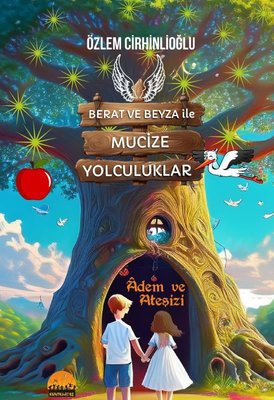Berat ve Beyza İle Mucize Yolculuklar - Adem ve Ateşizi | Kent Kardeş (İnce Kapak)