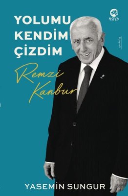 Yolumu Kendim Çizdim: Remzi Kanbur | Nova Kitap (İnce Kapak)