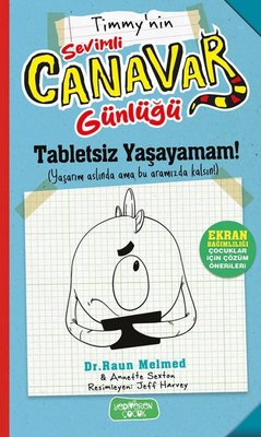 Timmy'nin Sevimli Canavar Günlüğü - Tabletsiz Yaşayamam! | Yediveren Çocuk (İnce Kapak)