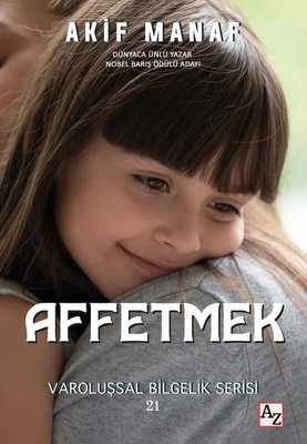 Affetmek - Varoluşsal Bilgelik Serisi 21 | Az Kitap (İnce Kapak)