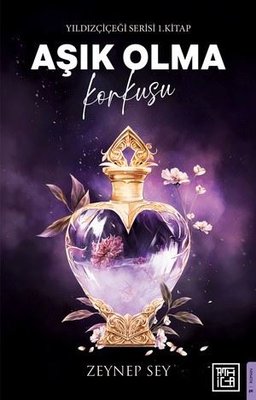 Aşık Olma Korkusu - Yıldız Çiçeği Serisi 1. Kitap | Athica Yayınları (İnce Kapak)