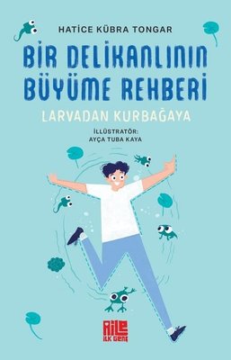 Bir Delikanlının Büyüme Rehberi - Larvadan Kurbağaya | Aile Yayınları (İnce Kapak)