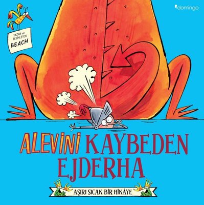 Alevini Kaybeden Ejderha - Aşırı Sıcak Bir Hikaye | Domingo Yayınevi (İnce Kapak)