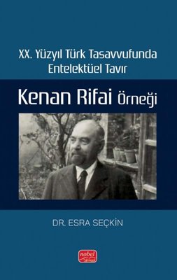 20. Yüzyıl Türk Tasavvufunda Entelektüel Tavır: Kenan Rifai Örneği | Nobel Bilimsel Eserler (İnce Kapak)