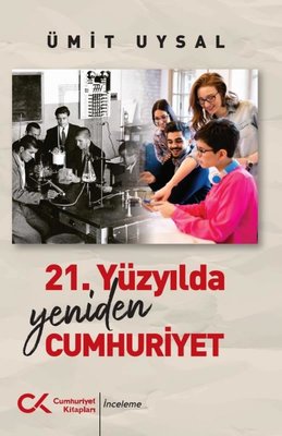 21. Yüzyılda Yeniden Cumhuriyet | Cumhuriyet Kitapları (İnce Kapak)