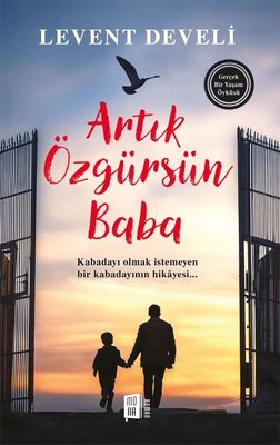 Artık Özgürsün Baba - Gerçek Bir Yaşam Öyküsü | Mona (İnce Kapak)