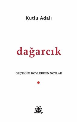Dağarcık - Geçtiğim Köylerden Notlar | Artshop Yayıncılık (İnce Kapak)