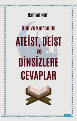 İlim ve Kur'an İle Ateist, Deist ve Dinsizlere Cevaplar | Mat Kitap (İnce Kapak)