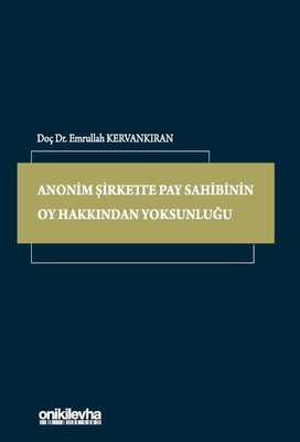 Anonim Şirkette Pay Sahibinin Oy Hakkından Yoksunluğu | On İki Levha Yayıncılık (Ciltli)