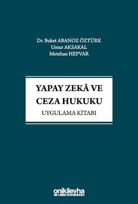 Yapay Zeka ve Ceza Hukuku Uygulama Kitabı | On İki Levha Yayıncılık (İnce Kapak)