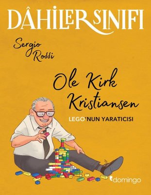 Dahiler Sınıfı - Ole Kirk Kristiansen: Lego'nun Yaratıcısı | Domingo Yayınevi (İnce Kapak)