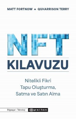 NFT Kılavuzu: Nitelikli Fikri Tapu Oluşturma Satma ve Satın Alma | Epsilon Yayınevi (İnce Kapak)