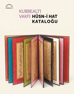 Kubbealtı Vakfı Hüsn-i Hat Kataloğu | Kubbealtı Neşriyatı (Ciltli)