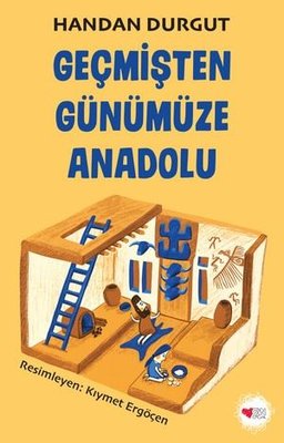 Geçmişten Günümüze Anadolu | Can Çocuk Yayınları (İnce Kapak)