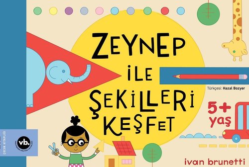 Zeynep İle Şekilleri Keşfet - 5 + Yaş | VakıfBank Kültür Yayınları (İnce Kapak)