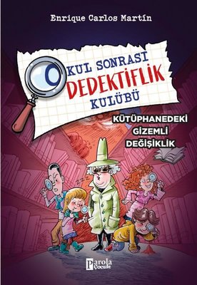 Kütüphanedeki Gizemli Değişiklik - Okul Sonrası Dedektiflik Kulübü | Parola Çocuk (İnce Kapak)