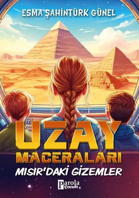 Mısır'daki Gizemler - Uzay Maceraları | Parola Çocuk (İnce Kapak)