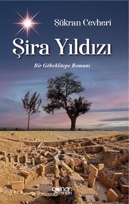 Şira Yıldızı - Bir Göbeklitepe Romanı | Gülnar Yayınları (İnce Kapak)