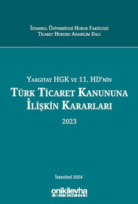 Yargıtay HGK ve 11. HD'nin Türk Ticaret Kanununa İlişkin Kararları 2023 | On İki Levha Yayıncılık (Ciltli)