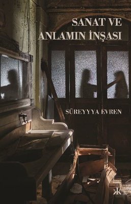 Sanat ve Anlamın İnşası | Kafka Kitap (İnce Kapak)