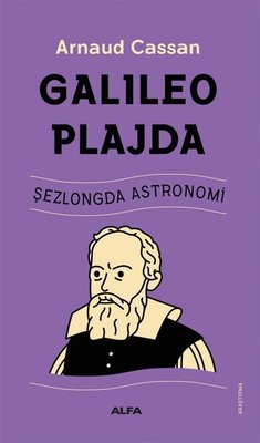 Galileo Plajda - Şezlongda Astronomi | Alfa Yayıncılık (İnce Kapak)