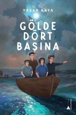 Gölde Dört Başına | Kayalıpark (İnce Kapak)