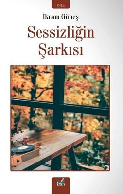 Sessizliğin Şarkısı | İzan Yayıncılık (İnce Kapak)