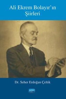 Ali Ekrem Bolayır'ın Şiirleri | Nobel Akademik Yayıncılık (İnce Kapak)