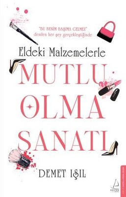 Eldeki Malzmelerle Mutlu Olma Sanatı | Destek Yayınları (İnce Kapak)