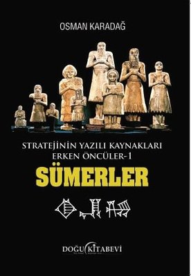 Sümerler: Stratejinin Yazılı Kaynakları Erken Öncüler 1 | Doğu Kitabevi (İnce Kapak)