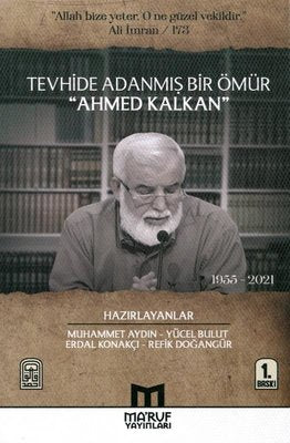 Tevhide Adanmış Bir Ömür Ahmed Kalkan | Ma'ruf (İnce Kapak)