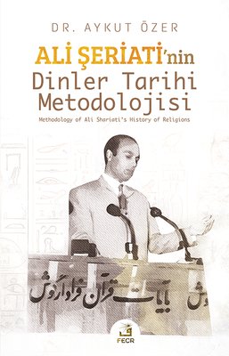 Ali Şeriati'nin Dinler Tarihi Metodolojisi | Fecr Yayınları (İnce Kapak)