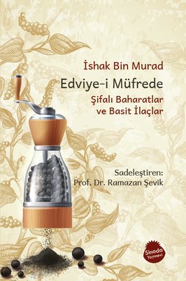 Edviye-i Müfrede: Şifalı Baharatlar ve Basit İlaçlar | Sinada Yayınevi (İnce Kapak)