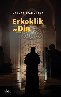 Erkeklik ve Din | Çizgi Kitabevi (İnce Kapak)