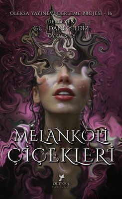 Melankoli Çiçekleri - Oleksa Yayınevi Derleme Projesi 16 | Oleksa Yayınevi (İnce Kapak)