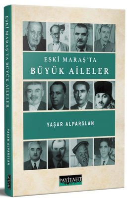 Eski Maraş'ta Büyük Aileler | Payitaht Yayınları (İnce Kapak)