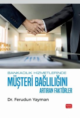 Bankacılık Hizmetlerinde Müşteri Bağlılığını Artıran Faktörler | Nobel Bilimsel Eserler (İnce Kapak)
