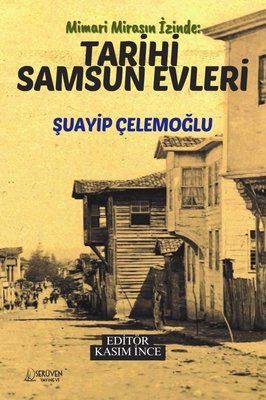 Mimari Mirasın İzinde: Tarihi Samsun Evleri | Serüven Yayınevi (İnce Kapak)