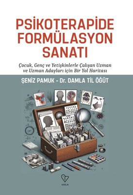 Psikoterapide Formülasyon Sanatı - Çocuk Genç ve Yetişkinlerle Çalışan Uzman ve Uzman Adayları İçin | Varlık Yayınları (İnce Kapak)