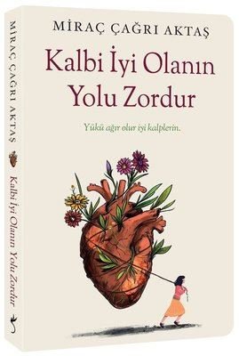 İmzalı - Kalbi İyi Olanın Yolu Zordur | İndigo Kitap (İnce Kapak)