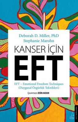 Kanser İçin EFT (Duygusal Özgürlük Teknikleri) | Destek Yayınları (İnce Kapak)